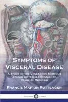 Symptoms of Visceral Disease: A Study of the Vegetative Nervous System in Its Relationship to Clinical Medicine