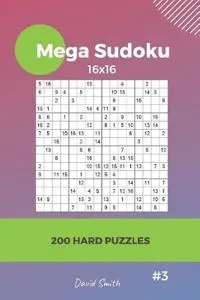 Mega Sudoku - 200 Hard Puzzles 16x16 Vol.3
