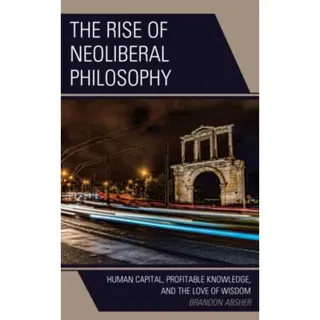 The Rise of Neoliberal Philosophy