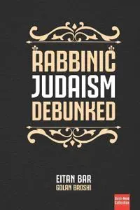 Rabbinic Judaism Debunked