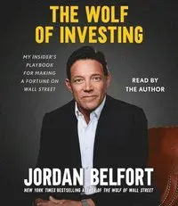 The Wolf of Investing: My Insider's Playbook for Making a Fortune on Wall Street