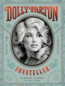Dolly Parton Songteller: My Life in Lyrics: My Life in Lyrics