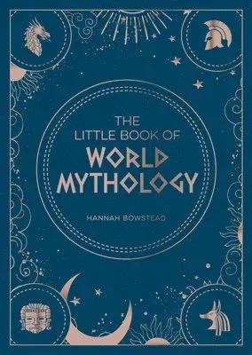 The Little Book of World Mythology