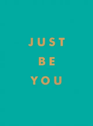 Just Be You
