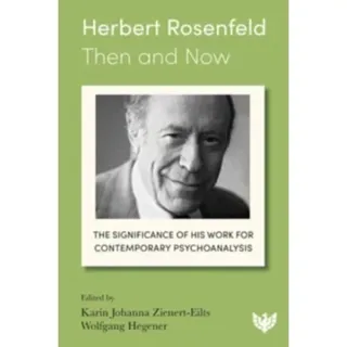 Herbert Rosenfeld - Then and Now