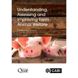Understanding, Assessing and Improving Farm Animal Welfare