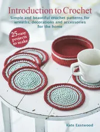 Introduction to Crochet: 25 easy projects to make