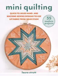 Mini Quilting: 35 modern projects