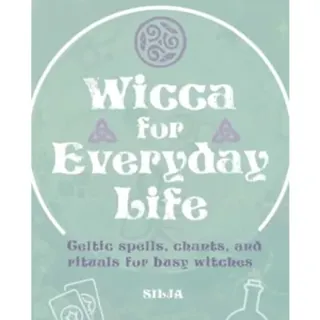 Wicca for Everyday Life