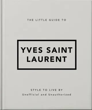 The Little Guide to Yves Saint Laurent
