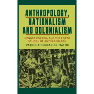 Anthropology, Nationalism and Colonialism