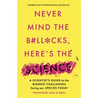 Never Mind the B#ll*cks, Here's the Science