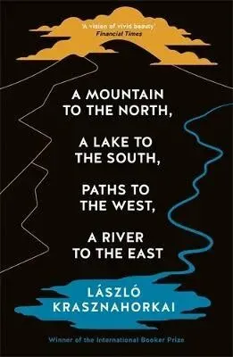 A Mountain to the North, A Lake to The South, Paths to the West, A River to