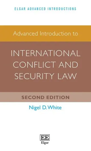 Advanced Introduction to International Conflict and Security Law
