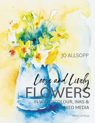Loose and Lively Flowers in Watercolour, Inks & Mixed Media