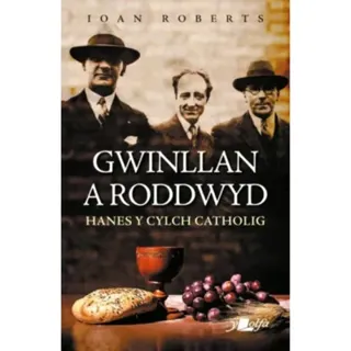Gwinllan a Roddwyd - Hanes y Cylch Catholig