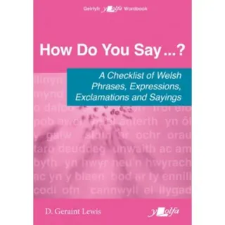 How Do You Say...? - A checklist of Welsh phrases, expressions, exclamations and sayings