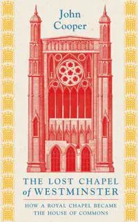 The Lost Chapel of Westminster