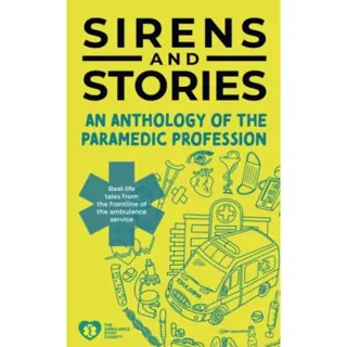 Sirens and Stories: An Anthology of the Paramedic Profession