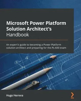 Microsoft Power Platform Solution Architect's Handbook
