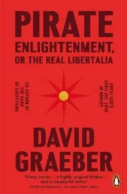 Pirate Enlightenment, or the Real Libertalia