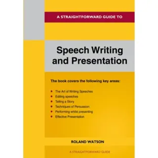 A Straightforward Guide to Speech Writing and Presentation
