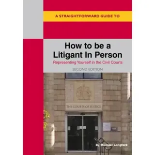A Straightforward Guide to How to be a Litigant in Person