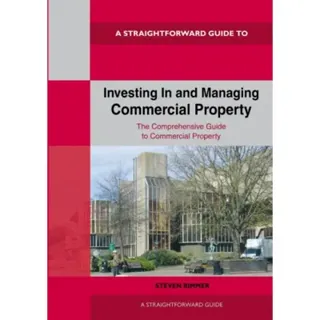Straightforward Guide To Investing In And Managing Commercial Property