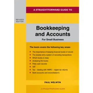 A Straightforward Guide to Bookkeeping and Accounts for Small Business Revised Edition - 2024
