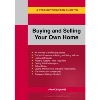 A Straightforward Guide to Buying and Selling Your Own Home Revised Edition - 2024