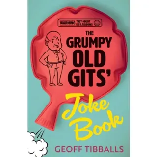 The Grumpy Old Gits' Joke Book (Warning: They might die laughing)