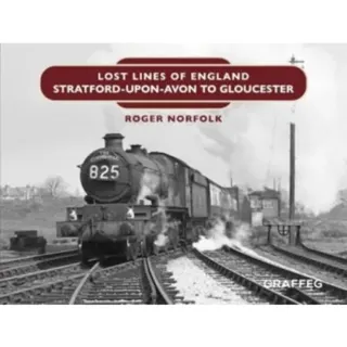 Lost Lines of England: Stratford-Upon-Avon to Gloucester