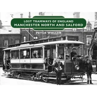 Lost Tramways of England: Manchester North and Salford