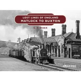 Lost Lines of England: Matlock to Buxton