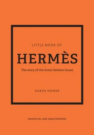 Little Book of Hermes - The story of the iconic fashion house