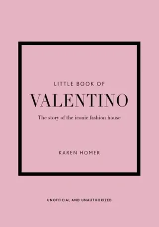 Little Book of Valentino - The story of the iconic fashion house