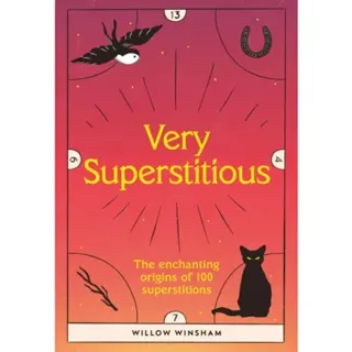 Very Superstitious: 100 Superstitions from Around the World