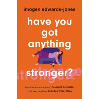 Have You Got Anything Stronger?