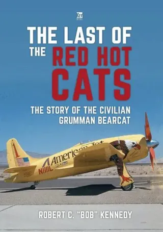 Last of the Red Hot Cats: The Story of the Civilian Grumman Bearcat