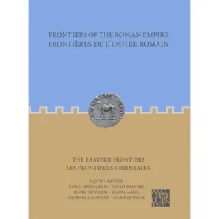 Frontiers of the Roman Empire: The Eastern Frontiers