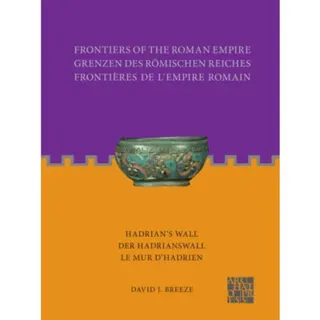 Frontiers of the Roman Empire: Hadrian's Wall