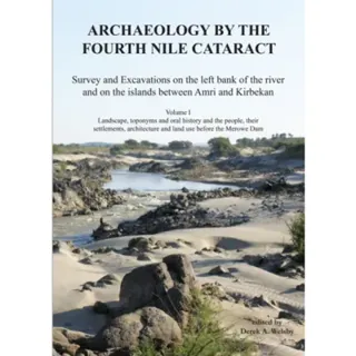 Archaeology by the Fourth Nile Cataract: Survey and Excavations on the left bank of the river and on the islands between Amri and Kirbekan, Volume I