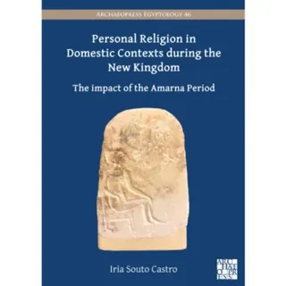 Personal Religion in Domestic Contexts during the New Kingdom