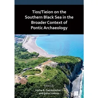 Tios/Tieion on the Southern Black Sea in the Broader Context of Pontic Archaeology