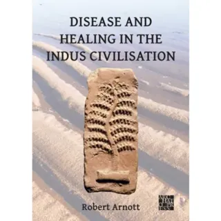 Disease and Healing in the Indus Civilisation