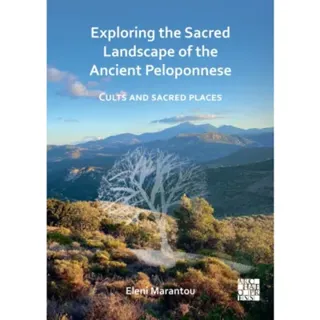 Exploring the Sacred Landscape of the Ancient Peloponnese