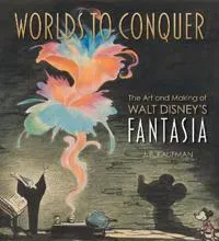 Worlds to Conquer: The ArtMaking of Walt Disney's Fantasia