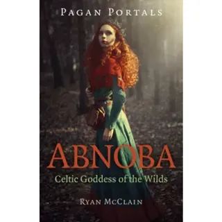 Pagan Portals – Abnoba – Celtic Goddess of the Wilds