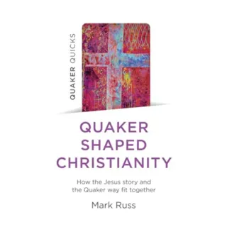 Quaker Quicks - Quaker Shaped Christianity