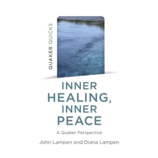 Quaker Quicks - Inner Healing, Inner Peace